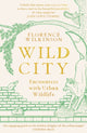 Book cover of: Wild City. By: Florence Wilkinson