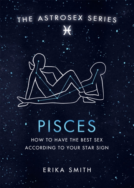 Book cover of: Astrosex: Pisces. By: Erika Smith