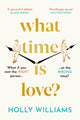 What Time is Love?, The captivating and gorgeously romantic debut you'll fall head over heels for in 2023 9781398706293 Holly Williams