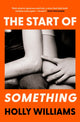 Start of Something, The sharp, compulsive and thought-provoking book club read for 2025 9781398706361 Holly Williams