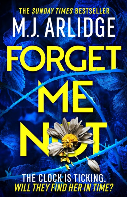 Forget Me Not, The most propulsive and thrilling read yet from Sunday Times bestseller M.J. Arlidge 9781398708259 M. J. Arlidge