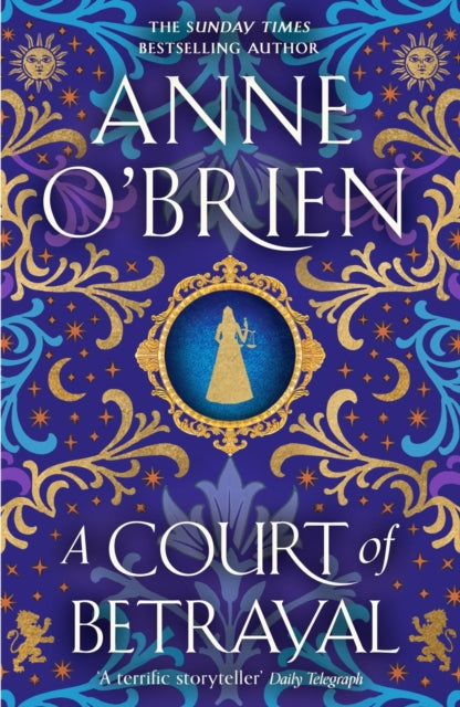 Court of Betrayal, The gripping historical novel from the Sunday Times bestselling author! 9781398711211 Anne O'Brien