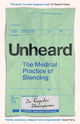 Unheard, The Medical Practice of Silencing 9781398718708 Rageshri Dhairyawan