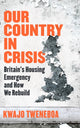 Book cover of: Our Country in Crisis. By: Kwajo Tweneboa