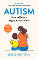 Autism, How to raise a happy autistic child 9781398721722 Jessie Hewitson
