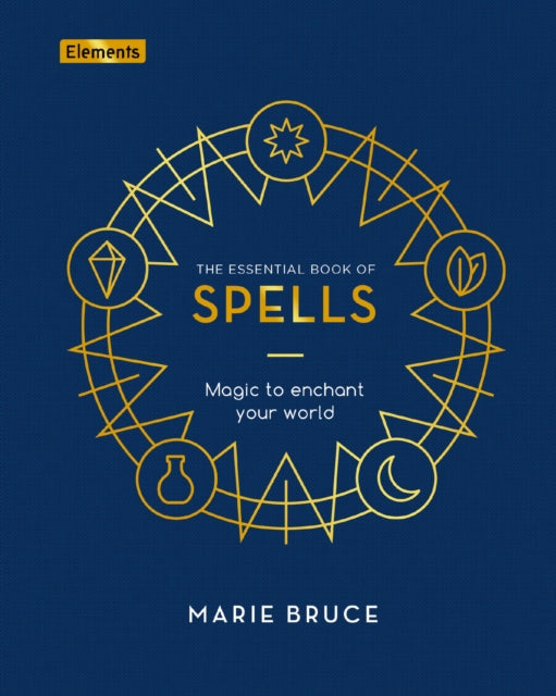 Essential Book of Spells, Magic to Enchant Your World 9781398805651 Marie Bruce