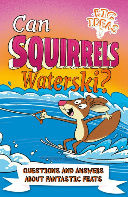 Book cover of: Can Squirrels Waterski?. By: Adam Phillips