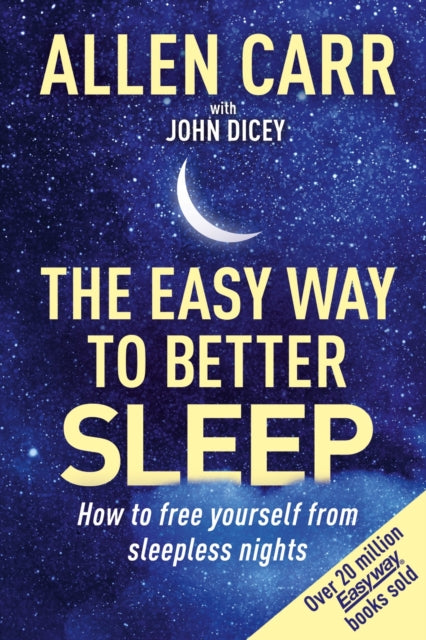 Book cover of: Allen Carr's Easy Way to Better Sleep. By: John Dicey