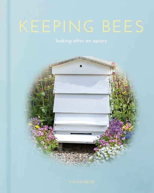 Keeping Bees, Looking After an Apiary 9781398823525 Vivian Head