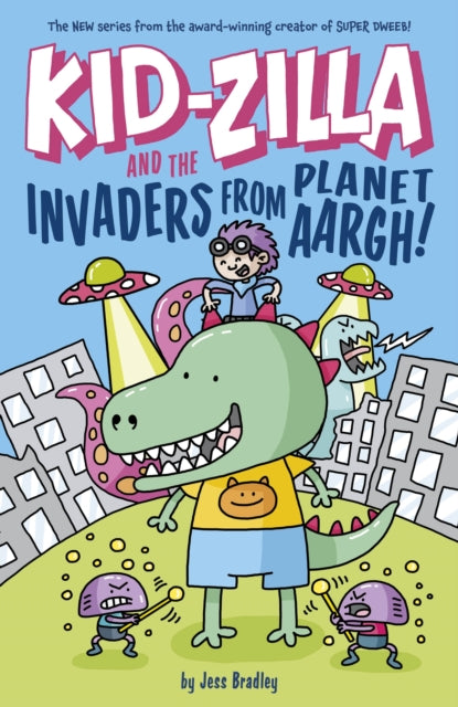 Kid-Zilla and the Invaders from Planet Aargh!, The New Series from the Award-Winning Creator of Super Dweeb 9781398828698 Jess Bradley