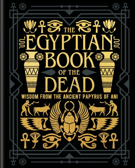 Egyptian Book of the Dead, Wisdom of the Ancient Papyrus of Ani 9781398839960 E. A. Wallis Budge