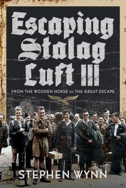 Book cover of: Escaping Stalag Luft III. By: Stephen Wynn