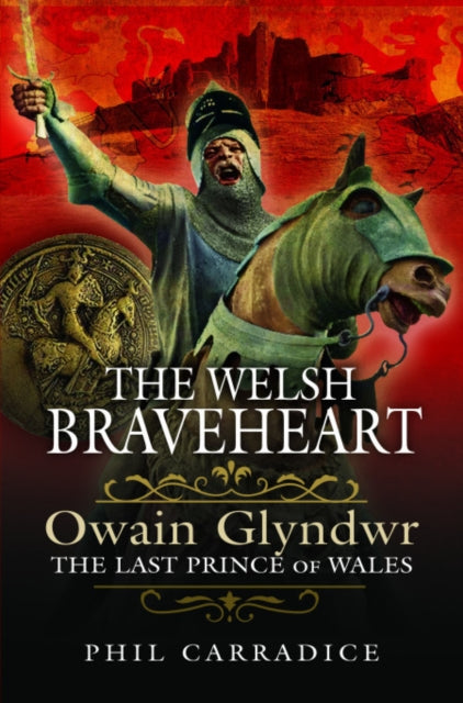Book cover of: Welsh Braveheart. By: Phil Carradice