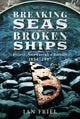 Book cover of: Breaking Seas, Broken Ships. By: Ian Friel