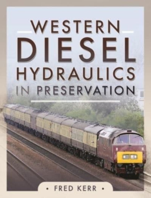 Book cover of: Western Diesel Hydraulics in Preservation. By: Fred Kerr