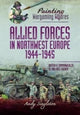Book cover of: Painting Wargaming Figures - Allied Forces in Northwest Europe, 1944-45. By: Andy Singleton