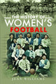 Book cover of: History of Women's Football. By: Jean Williams