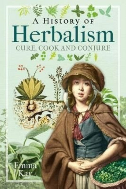 Book cover of: History of Herbalism. By: Emma Kay
