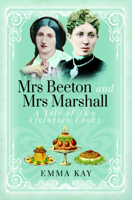 Book cover of: Mrs Beeton and Mrs Marshall. By: Emma Kay