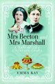 Book cover of: Mrs Beeton and Mrs Marshall. By: Emma Kay