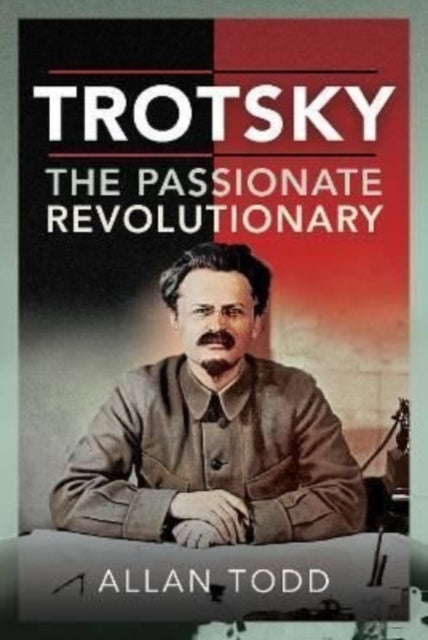Book cover of: Trotsky, The Passionate Revolutionary. By: Allan Todd
