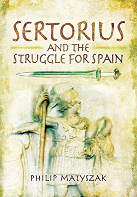 Book cover of: Sertorius and the Struggle for Spain