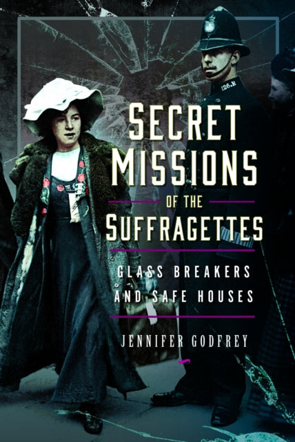 Book cover of: Secret Missions of the Suffragettes. By: Jennifer Godfrey