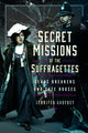 Book cover of: Secret Missions of the Suffragettes. By: Jennifer Godfrey