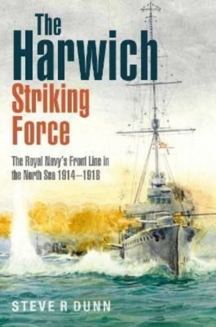 Book cover of: Harwich Striking Force. By: Steve Dunn