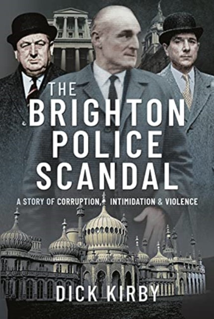 Book cover of: Brighton Police Scandal. By: Dick Kirby