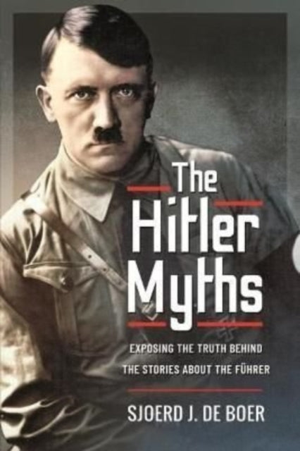 Book cover of: Hitler Myths. By: Sjoerd J de Boer
