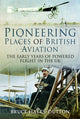 Book cover of: Pioneering Places of British Aviation. By: Bruce Hales-Dutton