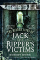 Hidden Lives of Jack the Ripper's Victims 9781399022057 Robert Hume
