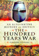 Book cover of: Alternative History of Britain: The Hundred Years War. By: Timothy Venning
