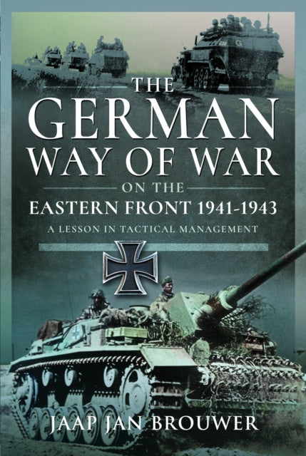 Book cover of: German Way of War on the Eastern Front, 1941-1943. By: Jaap Jan Brouwer
