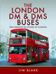 Book cover of: London DM and DMS Buses - Two Designs Ill Suited to London. By: Jim Blake