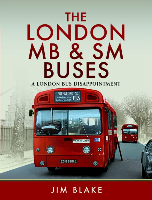 Book cover of: London MB and SM Buses - A London Bus Disappointment. By: Jim Blake