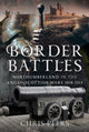 Border Battles, Northumberland in the Anglo-Scottish Wars, 1018-1513 9781399039710 Chris Peers