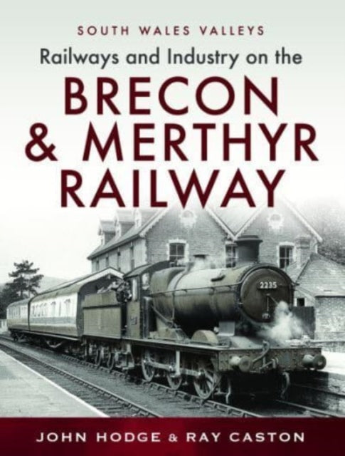 Book cover of: Railways and Industry on the Brecon & Merthyr Railway. By: John Hodge