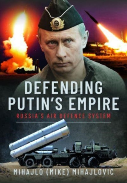 Book cover of: Defending Putin's Empire. By: Mihajlo S. Mihajlović