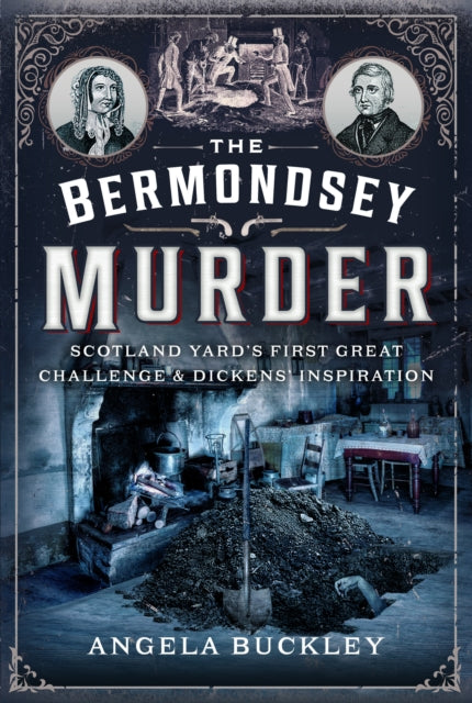 Bermondsey Murder, Scotland Yard’s First Great Challenge and Dickens’ Inspiration 9781399044202 Angela Buckley
