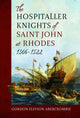 Hospitaller Knights of Saint John at Rhodes 1306-1522 9781399048002 Gordon Ellyson Abercrombie
