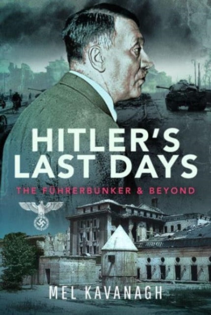 Book cover of: Hitler's Last Days. By: Mel Kavanagh