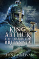 Book cover of: King Arthur and the Battle for Britannia. By: Tony Sullivan