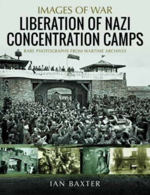 Book cover of: Liberation of Nazi Concentration Camps. By: Ian Baxter