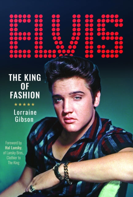 Book cover of: Elvis: The King of Fashion. By: Lorraine Gibson