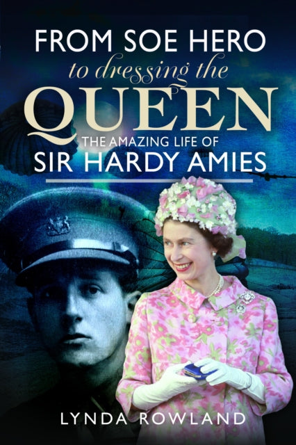 Book cover of: From SOE Hero to Dressing the Queen. By: Lynda Rowland
