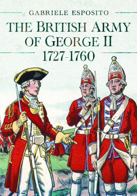 Book cover of: British Army of George II, 1727-1760. By: Gabriele Esposito