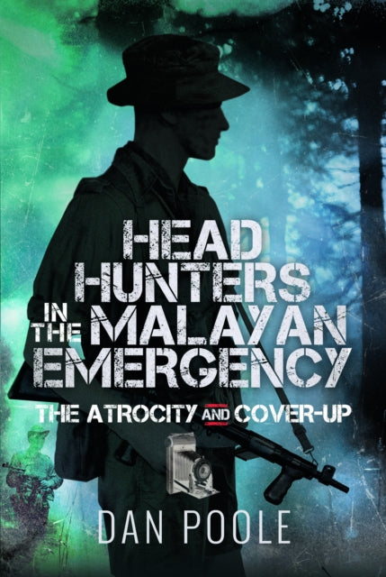 Book cover of: Head Hunters in the Malayan Emergency. By: Dan Poole