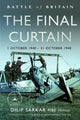 Battle of Britain The Final Curtain, 1 October 1940 – 31 October 1940 9781399058063 Dilip Sarkar MBE FRHistS FRAeS